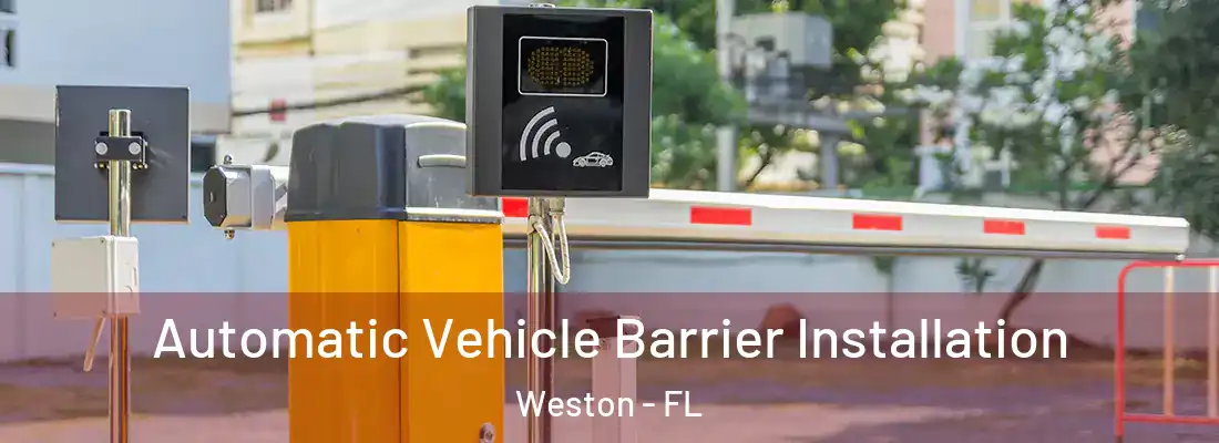 Automatic Vehicle Barrier Installation Weston - FL