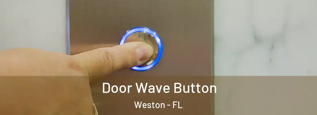 Door Wave Button Weston - FL