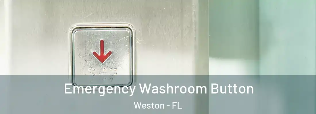 Emergency Washroom Button Weston - FL