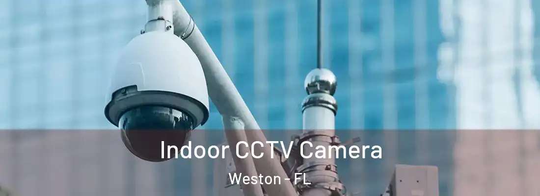 Indoor CCTV Camera Weston - FL
