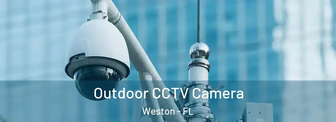 Outdoor CCTV Camera Weston - FL