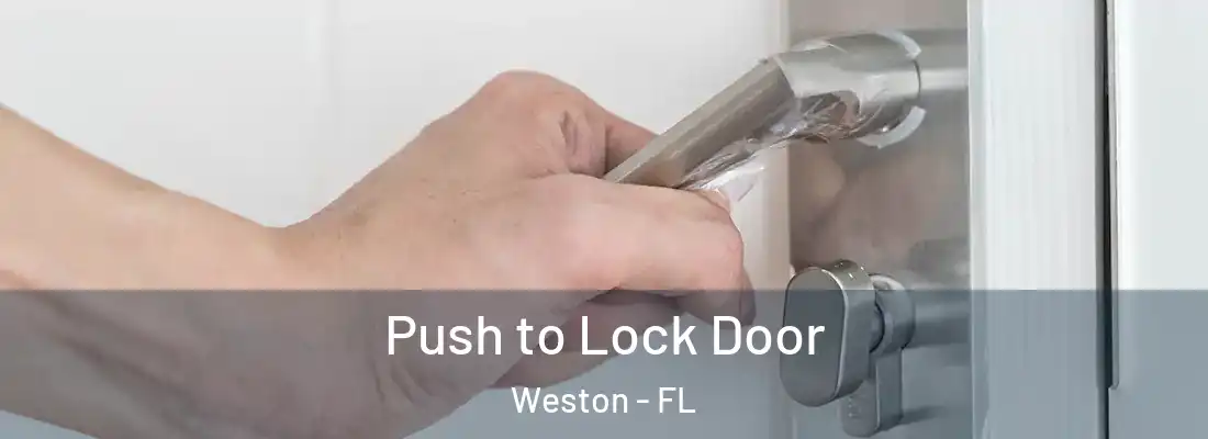 Push to Lock Door Weston - FL