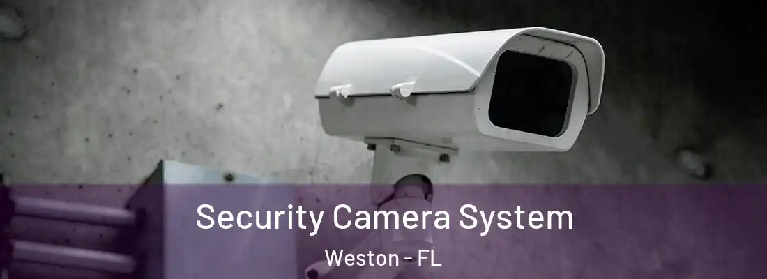 Security Camera System Weston - FL