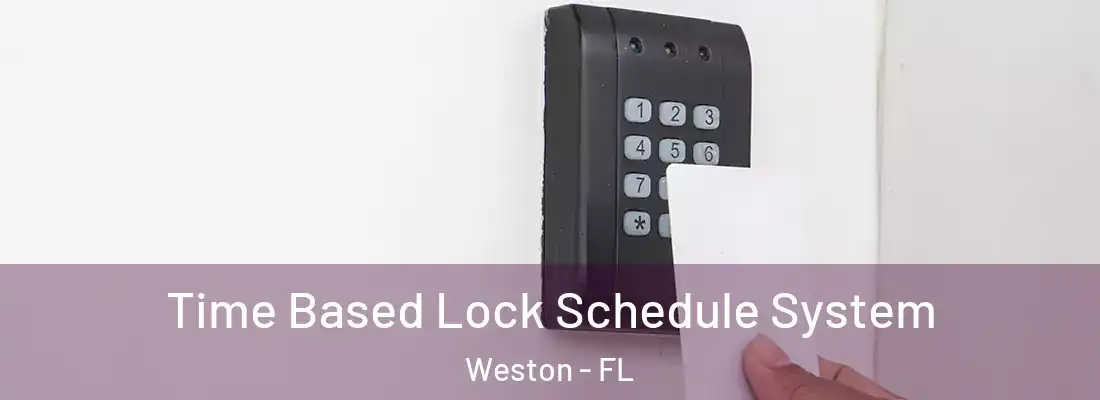 Time Based Lock Schedule System Weston - FL