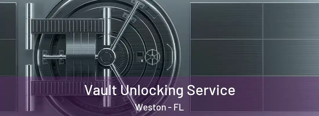 Vault Unlocking Service Weston - FL